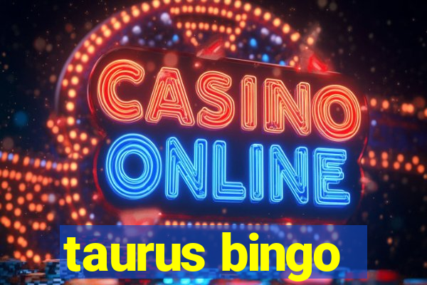 taurus bingo