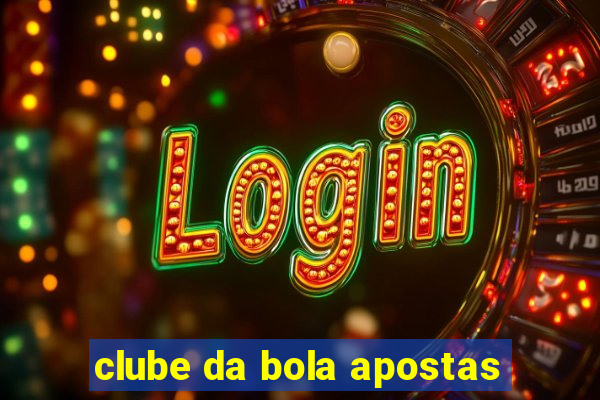 clube da bola apostas