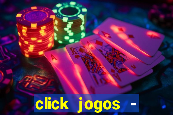 click jogos - ganhar dinheiro