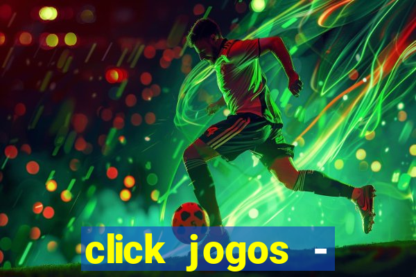 click jogos - ganhar dinheiro