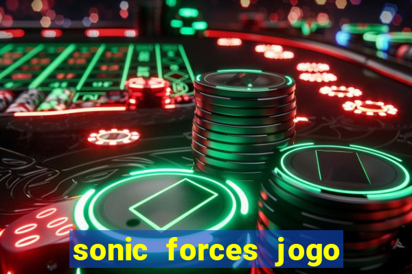 sonic forces jogo de corrida dinheiro infinito