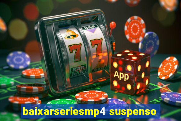 baixarseriesmp4 suspenso