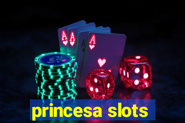 princesa slots