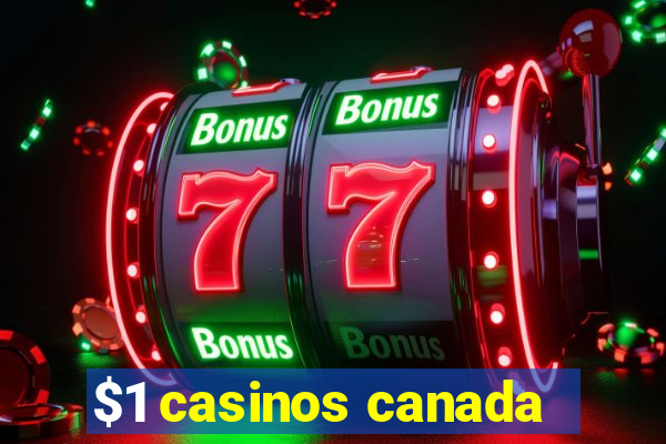 $1 casinos canada