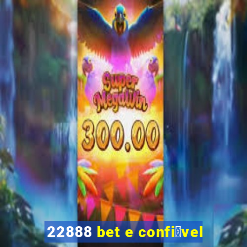 22888 bet e confi谩vel