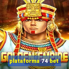 plataforma 74 bet