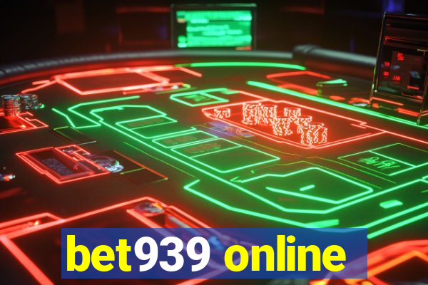 bet939 online