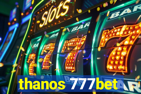 thanos 777bet