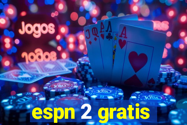 espn 2 gratis