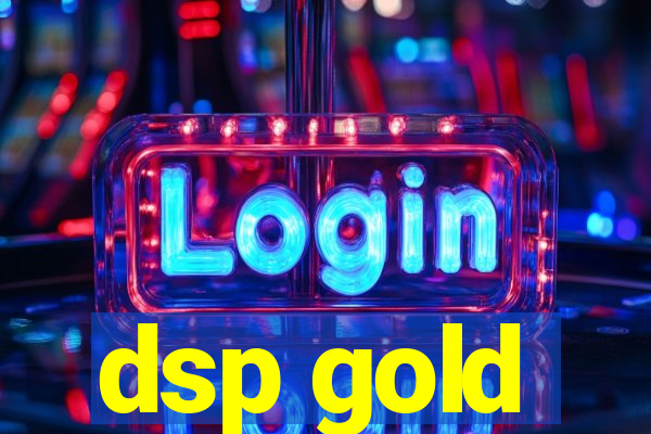 dsp gold