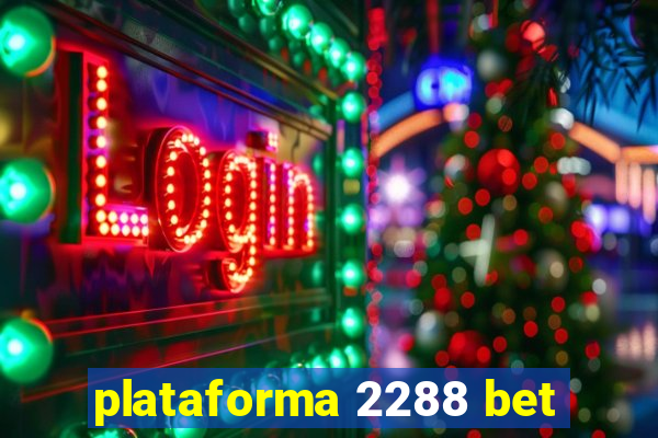 plataforma 2288 bet