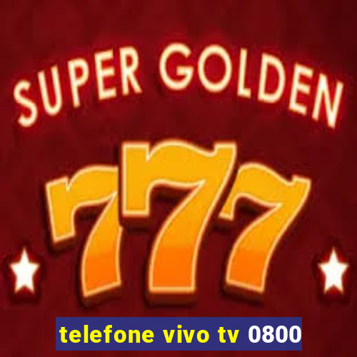 telefone vivo tv 0800