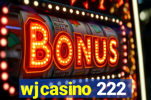 wjcasino 222