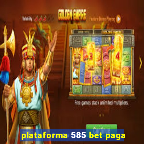 plataforma 585 bet paga