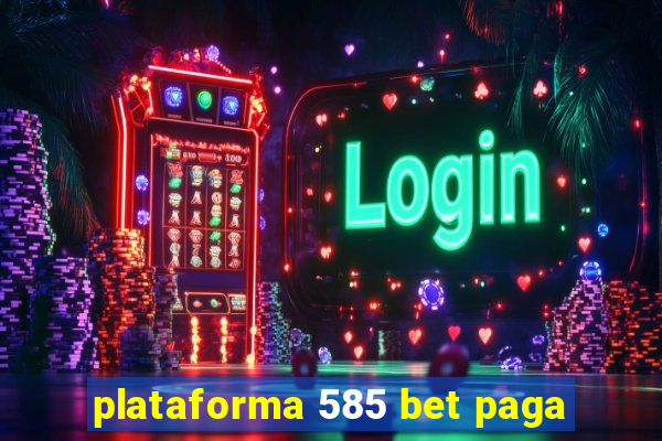 plataforma 585 bet paga