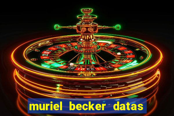 muriel becker datas de entrada