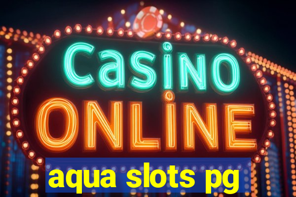 aqua slots pg