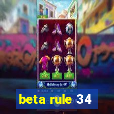 beta rule 34