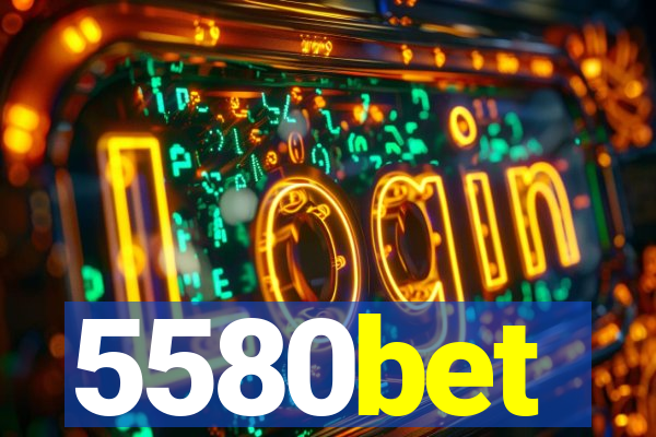 5580bet