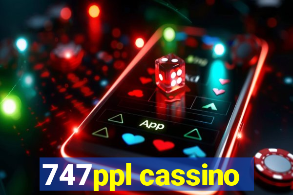 747ppl cassino