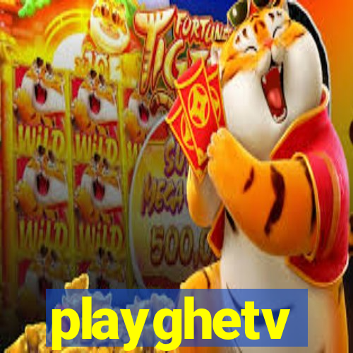 playghetv