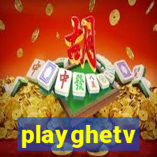 playghetv