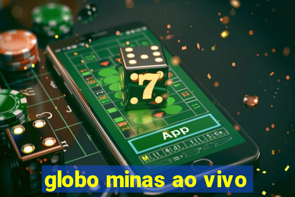 globo minas ao vivo