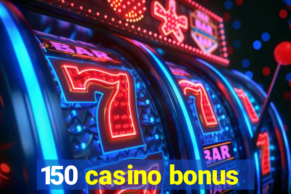 150 casino bonus