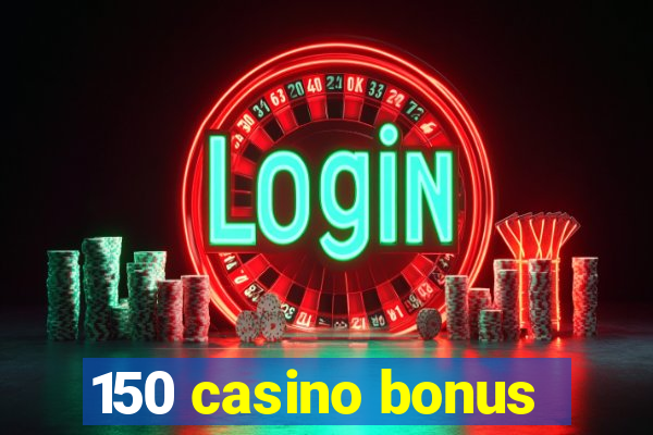 150 casino bonus