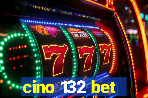 cino 132 bet