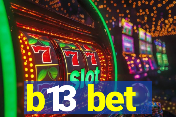 b13 bet