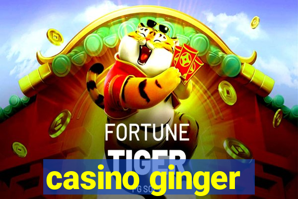 casino ginger