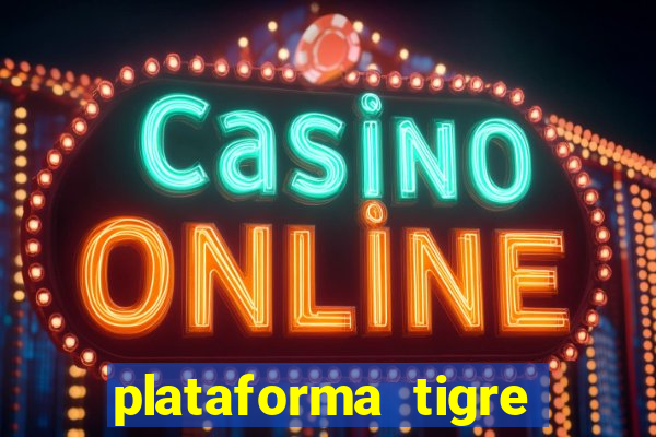 plataforma tigre pagando no cadastro