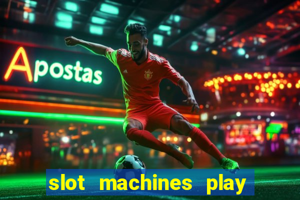 slot machines play for free