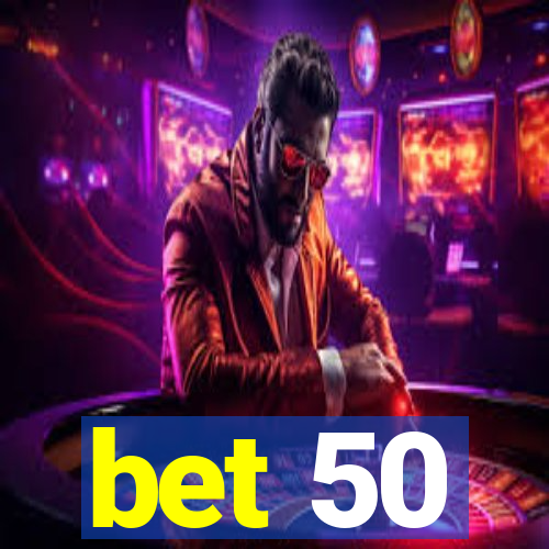 bet 50