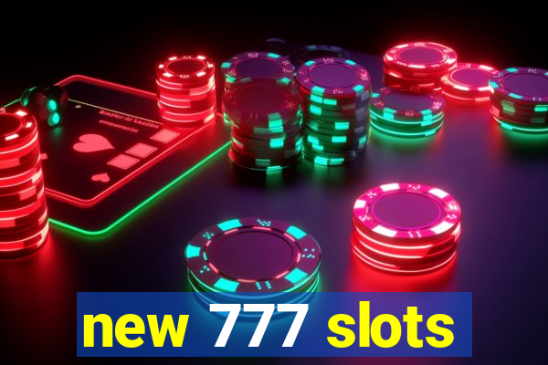 new 777 slots