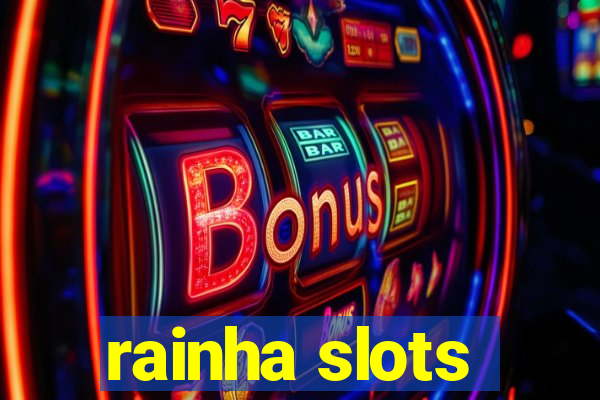 rainha slots