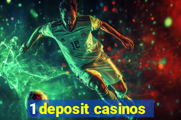 1 deposit casinos