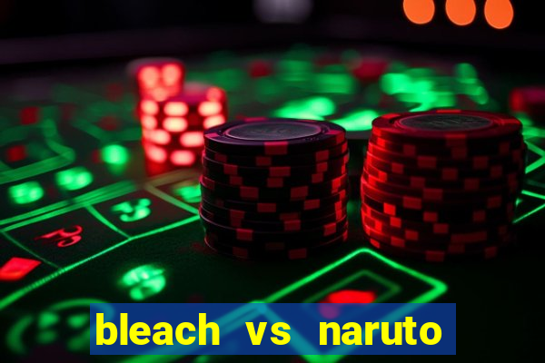 bleach vs naruto 2.6 jogos de luta