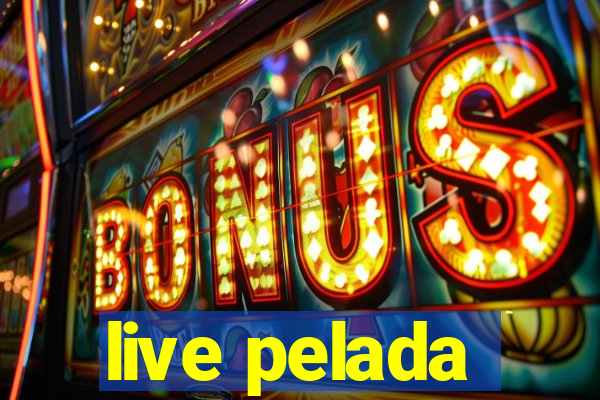 live pelada