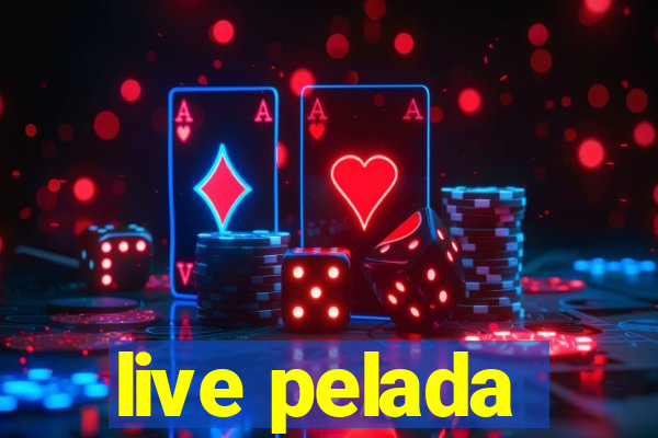 live pelada