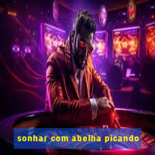 sonhar com abelha picando