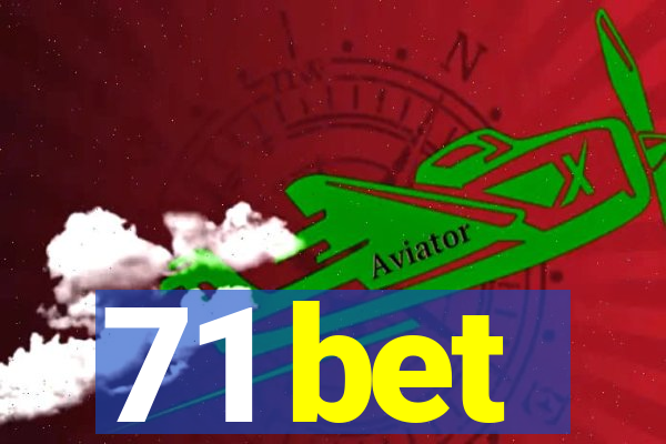 71 bet