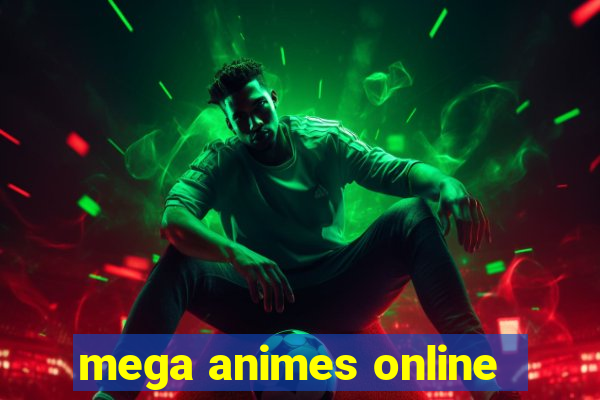 mega animes online