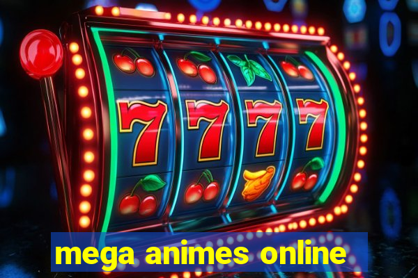 mega animes online