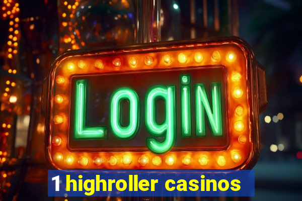 1 highroller casinos