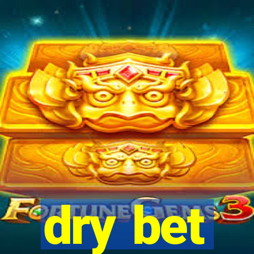 dry bet