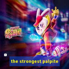 the strongest palpite