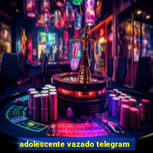 adolescente vazado telegram