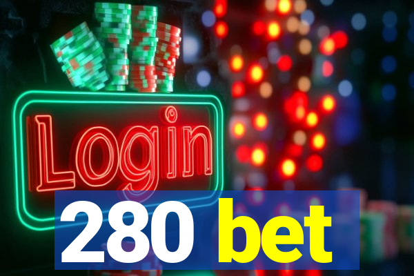 280 bet